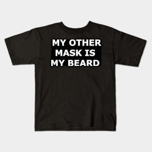 My Other Mask Is My Beard Kids T-Shirt